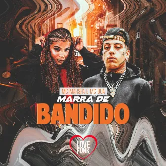 Marra de Bandido by MC OUÁ