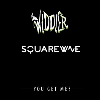 You Get Me? by DJ Squarewave