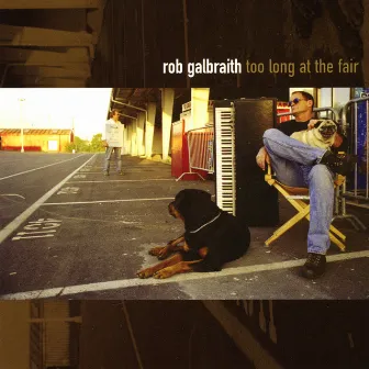 Too Long At The Fair by Rob Galbraith