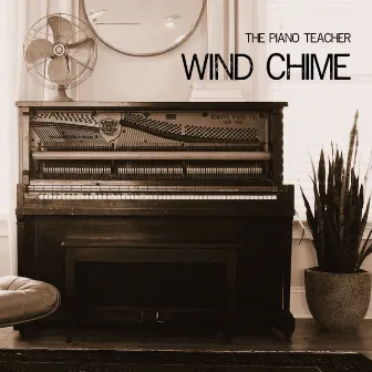 Wind Chime by The Piano Teacher