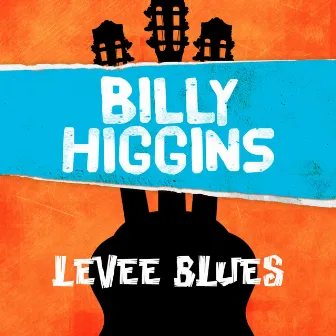 Levee Blues by Billy Higgins