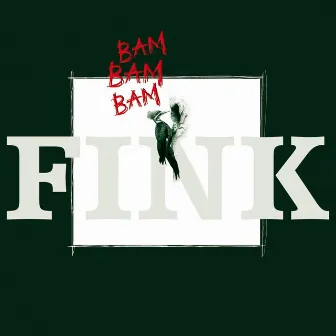 Bam Bam Bam by Fink