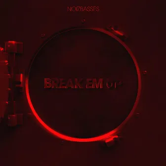 Break Em' Up by NoizBasses