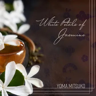 White Petals of Jasmine by Yoma Mitsuko