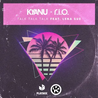 Talk Talk Talk by KYANU