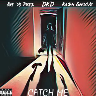 Catch Me by Aye Yo Prez