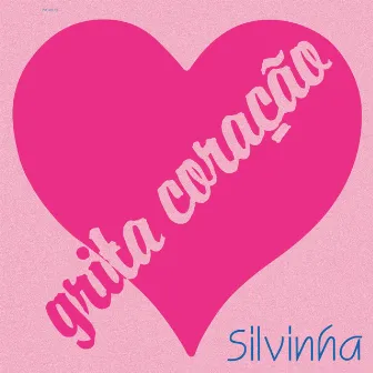 Grita Coração by Silvinha