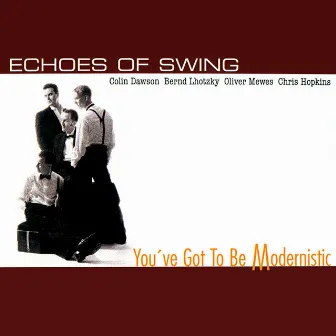 You've Got to Be Modernistic by Echoes of Swing