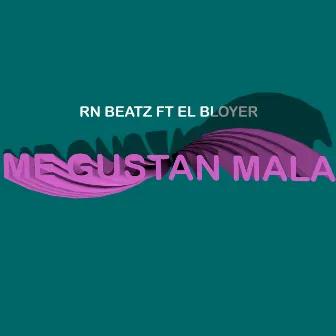 Me Gustan Mala by RN beatz