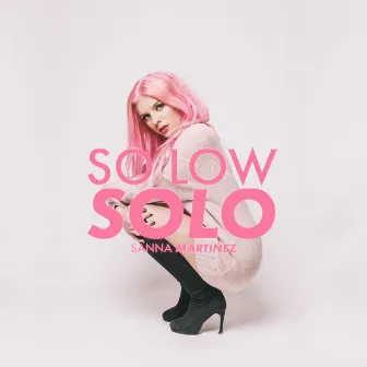 So Low Solo by Sanna Martinez