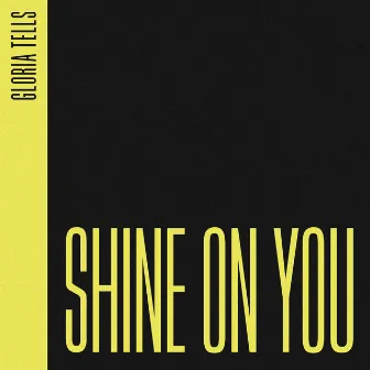 Shine On You by Gloria Tells