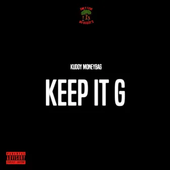 Keep It G by Kuddy Moneybag