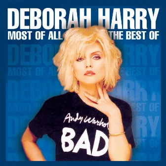 Most of All: The Best of Deborah Harry by Debbie Harry