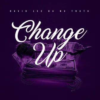 Change Up by David Lee Da Nu Truth