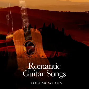 Romantic Guitar Songs by Latin Guitar Trio