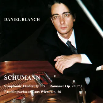 Schumann: Estudios Sinfonicos Op. 13, Romanza Op. 28, Carnaval de Viena Op. 26 by Daniel Blanch