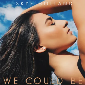 We Could Be by Skye Holland