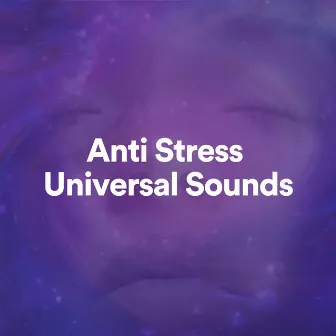 Anti Stress Universal Sounds by New Age Music