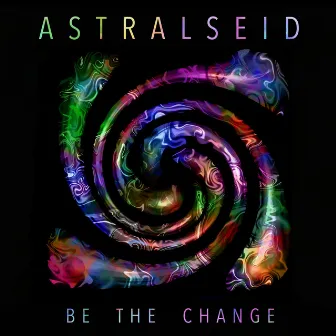 Be the Change by Astralseid