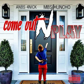 Come Out N Play (feat. ANBS 4Nick) by MBS Huncho