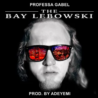 The Bay Lebowski by Professa Gabel