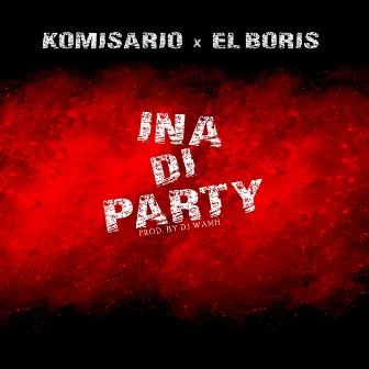 Ina Di Party by Komisario