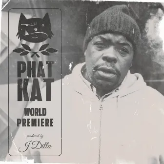 World Premiere by Phat Kat