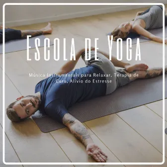 Escola de Yoga: Música Instrumentais para Relaxar, Terapia de Cura, Alívio do Estresse by Yoga del Mar