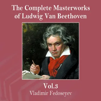 The Complete Masterworks of Ludwig Van Beethoven, Vol. 3 by Unknown Artist