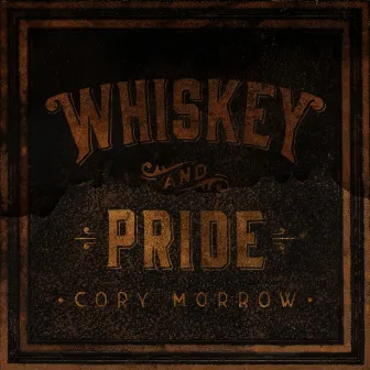 Whiskey and Pride by Cory Morrow