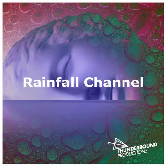 Rainfall Channel by Thunderbound Productions