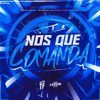 Nós Que Comanda by DJ TF