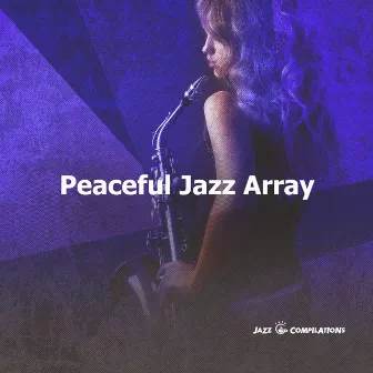 Peaceful Jazz Array by Jazz Cafe Compilations