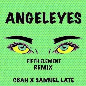 ANGELEYES (FIFTH ELEMENT Remix) by CBAH