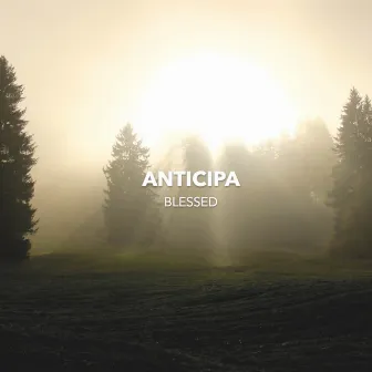 Blessed by Anticipa