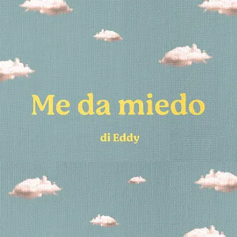 Me Da Miedo by DI EDDY