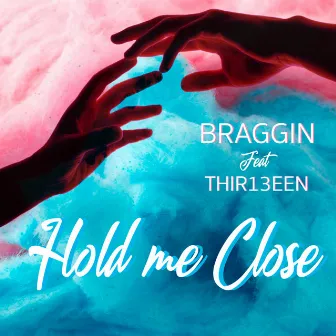 Hold Me Close by Braggin