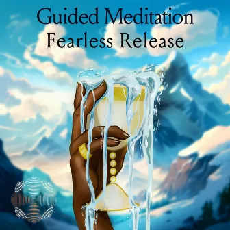 Guided Meditation Fearless Release by Sacred Society