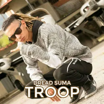 Troop by Dread Suma