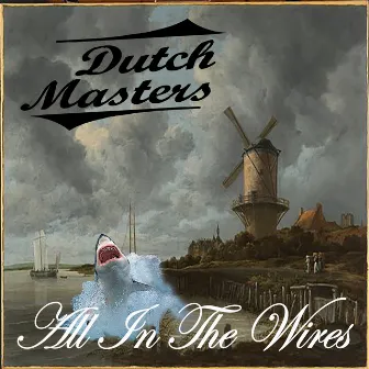 All in the Wires by Dutch Masters