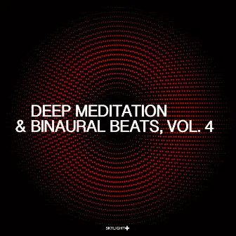 Deep Meditation & Binaural Beats, Vol. 4 by 432 Hz Sound Therapy