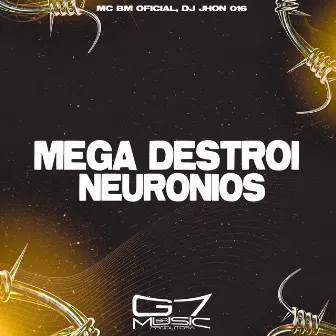 Mega Destrói Neurônios by DJ Jhon 016