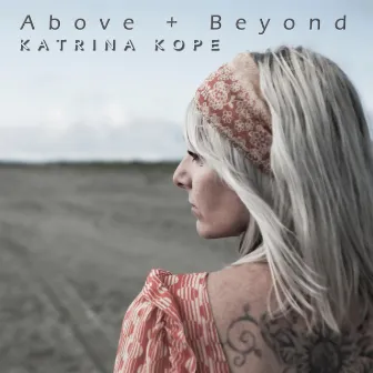 Above and Beyond by Katrina Kope