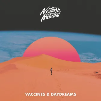 Vaccines & Daydreams by Northern National