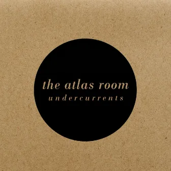 UnderCurrents by The Atlas Room