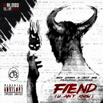 Fiend (U Ain't Know) by Indy Uchiha