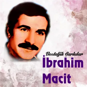 Nostaljik Şarkılar by İbrahim Macit