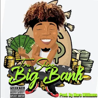 Big Bank by Tru Shino