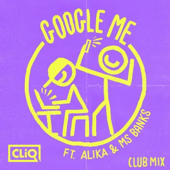 Google Me (Club Mix) by CLiQ