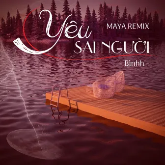 Yêu Sai Người (MAYA Remix) by Maya